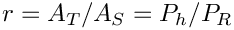 $ r=A_T/A_S=P_h/P_R $