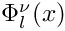$ \Phi_l^{\nu}(x) $